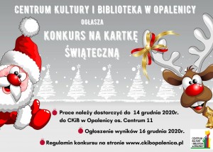 plakat. szare tło z białymi choinkami. z lewej strony mikołaj, z prawej renifer z kokardką na rogu. na plakacie treść: centrum kultury i biblioteka w opalenicy ogłasza konkurs na kartkę świąteczną. prace należy dostarczyć do 14 grudnia 2020 do ckib w opalenicy, os centrum 11. ogłoszenie wyników 16 grudnia 2020. regulamin na stronie www.ckibopalenica.pl