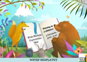 Kolorowy plakat informacyjny o Klubie Małego Czytelnika "MIś". Plakat przedstawia kolorowe, narysowane zwierzątka, trzymające otwartą książkę, na której napisane jest klub małego czytelnika "MIś" - po lewej stronie, po prawej stronie Widzimy się w bibliotece 4 listopada